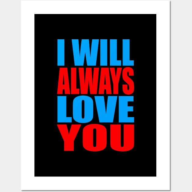 I will always love you Wall Art by Evergreen Tee